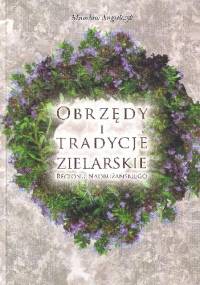 Obrzędy i tradycje zielarskie regionu nadbużańskiego - Mirosław Angielczyk