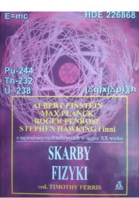 Skarby Fizyki. Einstein, Planck, Penrose, Hawking i inni o najważniejszych odkryciach w fizyce XX wieku - Timothy Ferris