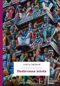 Bezbronna istota - Antoni Czechow