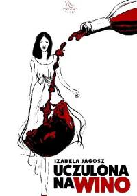 Uczulona na wino - Izabela Jagosz