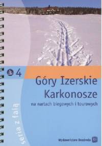 Góry Izerskie, Karkonosze na Nartach Biegowych i Tourowych - Sandra Nejranowska, Marcin Białka