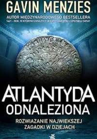 Atlantyda odnaleziona. Rozwiązanie największej zagadki w dziejach świata - Gavin Menzies