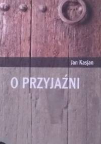 O przyjaźni - Jan Kasjan