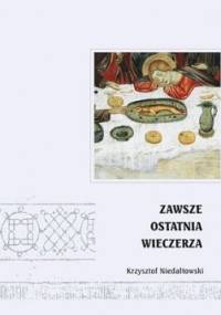 Zawsze Ostatnia Wieczerza - Krzysztof Niedałtowski