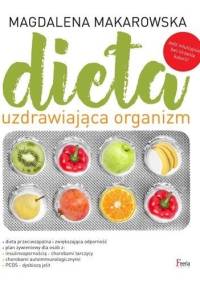 Dieta uzdrawiająca organizm - Magdalena Makarowska