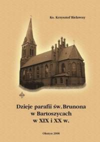 Dzieje parafii św. Brunona w Bartoszycach w XIX i XX w - Bielawny Krzysztof