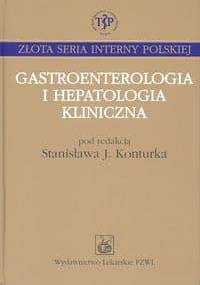 Gastroenterologia i hepatologia kliniczna - Konturek Stanisław J. (red.) - Stanisław J. Konturek