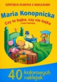 Czy to bajka czy nie bajka i inne wiersze - Maria Konopnicka