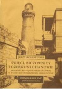 Święci, biczownicy i czerwoni chanowie. Przemiany religijności muzułmańskiej w radzieckim i poradzieckim Azerbejdżanie - Jerzy Rohoziński