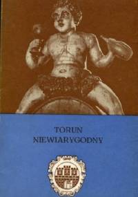 Toruń niewiarygodny - Tadeusz Petrykowski