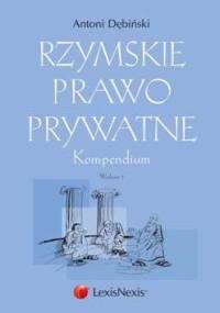 Rzymskie prawo prywatne. Kompendium - Antoni Dębiński
