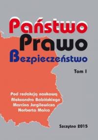 Państwo Prawo Bezpieczeństwo. Tom I