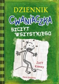 Dziennik Cwaniaczka 3 Szczyt wszystkiego. Szczyt wszystkiego - Jeff Kinney
