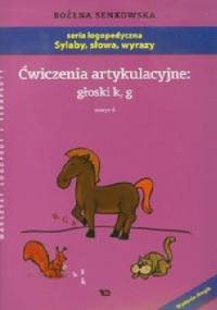 Ćwiczenia artykulacyjne: głoski k, g Zeszyt 6 - Bożena Senkowska