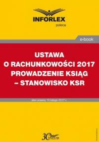 USTAWA O RACHUNKOWOŚCI 2017 PROWADZENIE KSIĄG - STANOWISKO KSR - Pl Infor