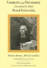 Commerce and Government Considered in Their Mutual Relationship - Etienne Bonnot De Condillac