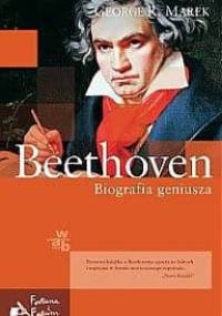 Beethoven. Biografia geniusza - George R. Marek
