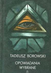 Opowiadania wybrane - Tadeusz Borowski