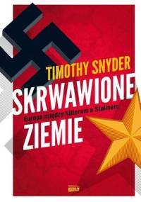 Skrwawione ziemie. Europa między Hitlerem a Stalinem - Timothy D. Snyder