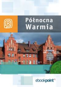 Północna Warmia. Miniprzewodnik - praca zbiorowa