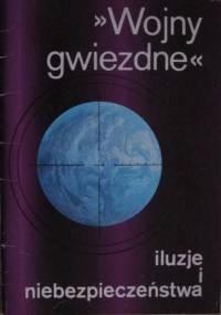 "Wojny gwiezdne" - iluzje i niebezpieczeństwa - praca zbiorowa