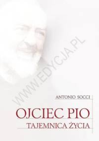 Ojciec Pio. Tajemnica życia - Antonio Socci