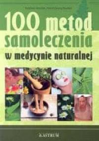 100 metod samoleczenia w medycynie naturalnej - Heidrun Breden, Horst Georg Breden