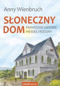 Słoneczny dom. Prawdziwe historie wesołej rodziny - Wienbruch Anny