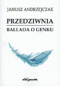 Przedziwnia. Ballada o Genku - Janusz Andrzejczak