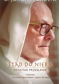 Stąd do nieba. Ostatnie przesłanie. Rozmowy z Arturem Sporniakiem i Janem Strzałką