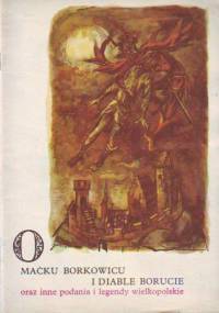 O Maćku Borkowicu i diable Borucie oraz inne podania i legendy wielkopolskie - Stanisław Świrko