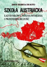 Szkoła austriacka: Ład rynkowy, wolna wymiana i przedsiębiorczość - Jesús Huerta de Soto