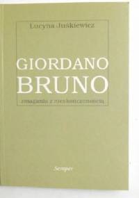 Giordano bruno. Zmagania z nieskończonością - Lucyna Juśkiewicz