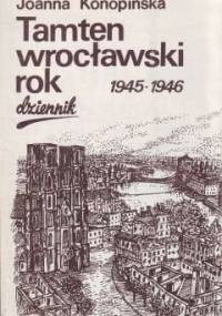 Tamten wrocławski rok 1945-1946 - Joanna Konopińska