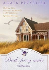 Bądź przy mnie zawsze - Agata Przybyłek