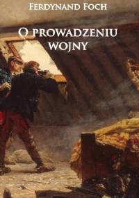 O prowadzeniu wojny - Ferdynand Foch
