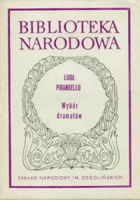 Wybór dramatów - Luigi Pirandello