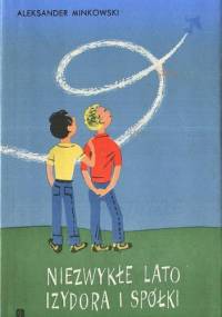 Niezwykłe lato Izydora i Spółki - Aleksander Minkowski