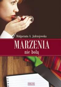Marzenia nie bolą - Małgorzata Anna Jędrzejewska