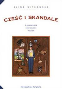 Cześć i skandale. O emigracyjnym doświadczeniu Polaków - Alina Witkowska