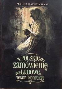 Polskie zamówienie ludowe. Tekst i kontekst - Olga Wachcińska