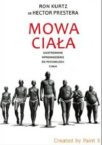Mowa ciała. Ilustrowane wprowadzenie do psychologii ciała. - Ron Kurtz, Hector Prestera