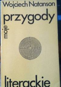 Moje przygody literackie - Wojciech Natanson