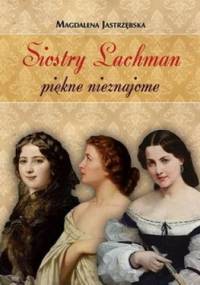 Siostry Lachman piękne nieznajome - Magdalena Jastrzębska