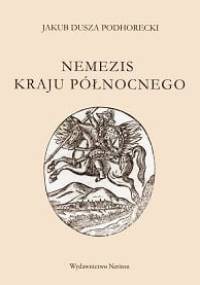 Nemezis kraju północnego - Jakub Dusza Podhorecki