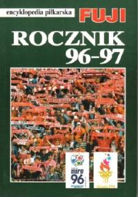 Encyklopedia piłkarska FUJI Rocznik 96-97 (tom 17) - Andrzej Gowarzewski