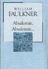Absalomie, Absalomie... - William Faulkner