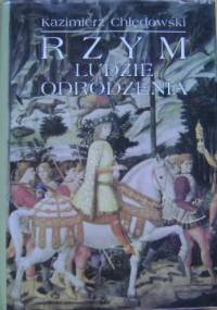 Rzym - ludzie Odrodzenia - Kazimierz Chłędowski