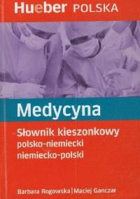 Medycyna. Słownik kieszonkowy polsko-niemiecki niemiecko-polski - Maciej Ganczar, Barbara Rogowska