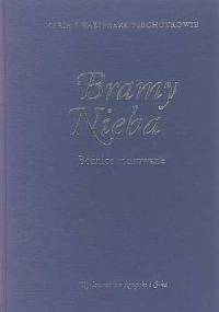 Bramy nieba. Bożnice murowane na ziemiach dawnej Rzeczypospolitej. - Maria i Kazimierz Piechotkowie